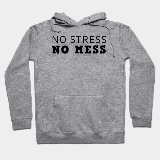 No Stress No Mess Hoodie by Texevod